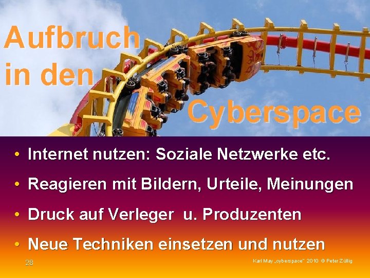 Aufbruch in den Cyberspace • Internet nutzen: Soziale Netzwerke etc. • Reagieren mit Bildern,