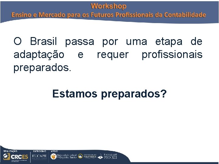 O Brasil passa por uma etapa de adaptação e requer profissionais preparados. Estamos preparados?