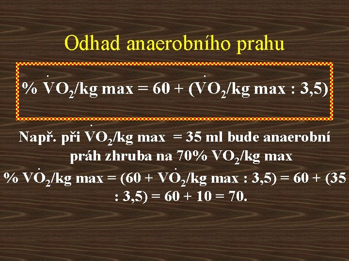 Odhad anaerobního prahu. . % VO 2/kg max = 60 + (VO 2/kg max