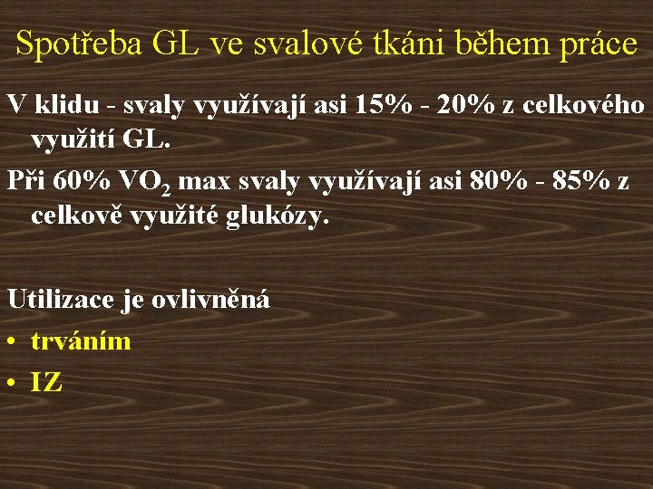 Spotřeba GL ve svalové tkáni během práce V klidu - svaly využívají asi 15%