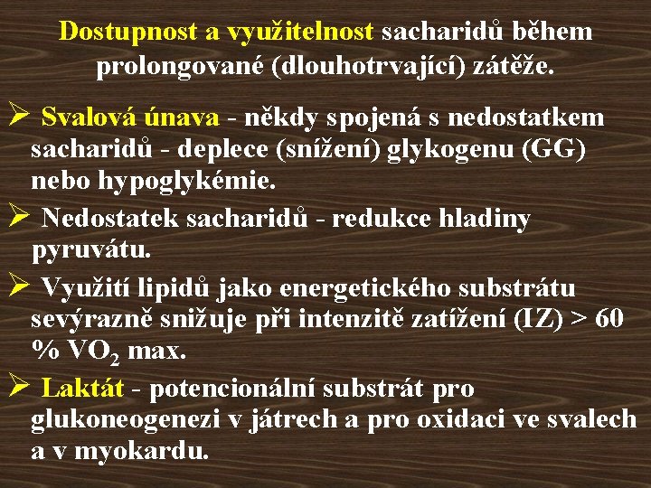 Dostupnost a využitelnost sacharidů během prolongované (dlouhotrvající) zátěže. Ø Svalová únava - někdy spojená