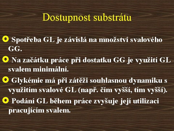 Dostupnost substrátu £ Spotřeba GL je závislá na množství svalového GG. £ Na začátku