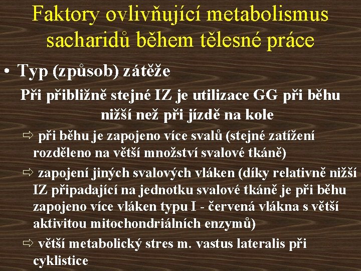 Faktory ovlivňující metabolismus sacharidů během tělesné práce • Typ (způsob) zátěže Při přibližně stejné