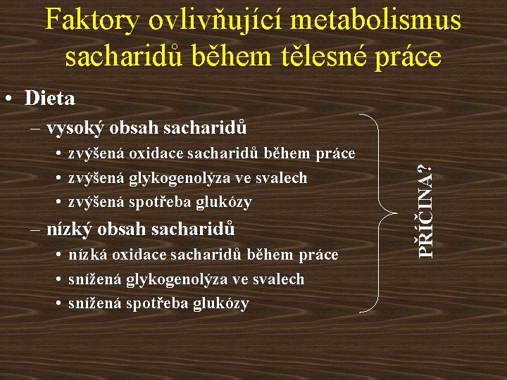 Faktory ovlivňující metabolismus sacharidů během tělesné práce • Dieta • zvýšená oxidace sacharidů během