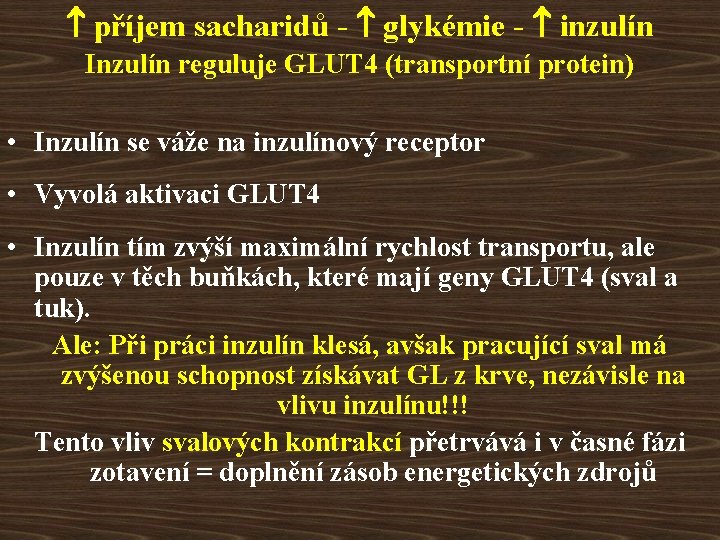  příjem sacharidů - glykémie - inzulín Inzulín reguluje GLUT 4 (transportní protein) •