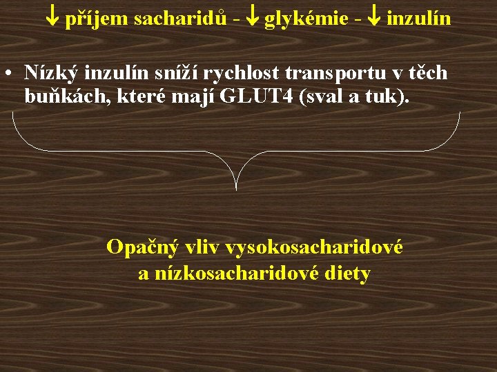  příjem sacharidů - glykémie - inzulín • Nízký inzulín sníží rychlost transportu v