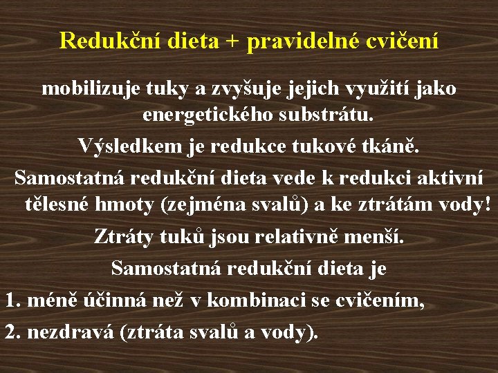 Redukční dieta + pravidelné cvičení mobilizuje tuky a zvyšuje jejich využití jako energetického substrátu.