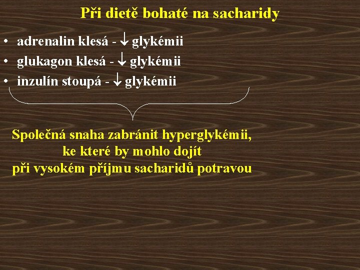 Při dietě bohaté na sacharidy • adrenalin klesá - glykémii • glukagon klesá -