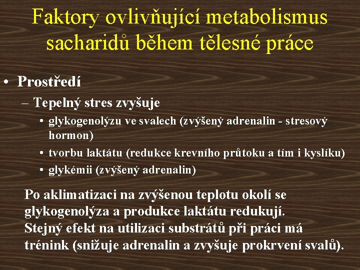 Faktory ovlivňující metabolismus sacharidů během tělesné práce • Prostředí – Tepelný stres zvyšuje •