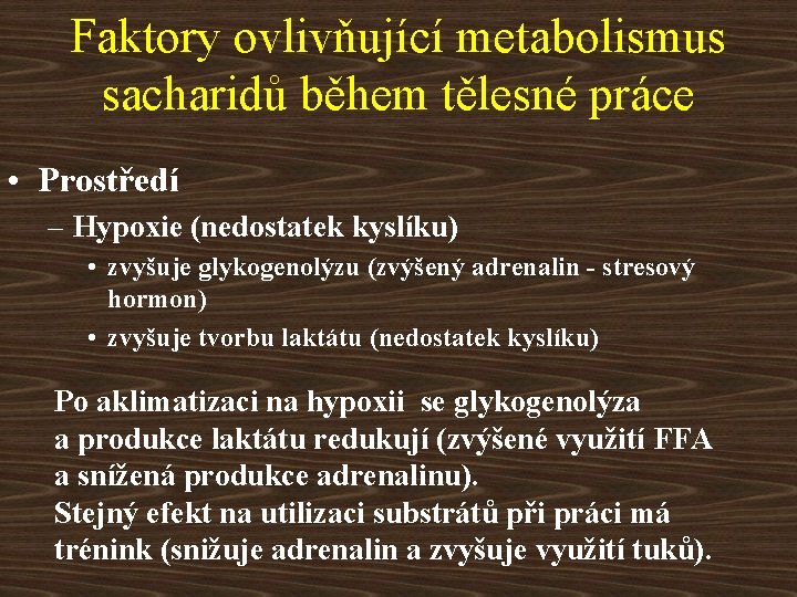 Faktory ovlivňující metabolismus sacharidů během tělesné práce • Prostředí – Hypoxie (nedostatek kyslíku) •
