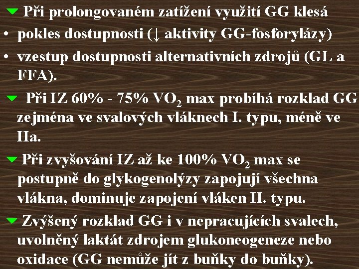 6 Při prolongovaném zatížení využití GG klesá • pokles dostupnosti (↓ aktivity GG-fosforylázy) •