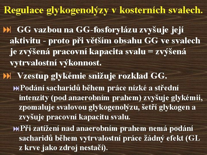 Regulace glykogenolýzy v kosterních svalech. : GG vazbou na GG-fosforylázu zvyšuje její aktivitu -