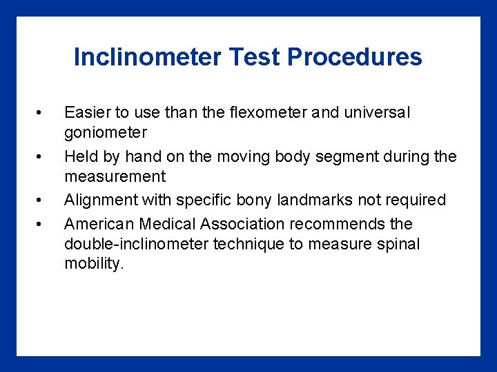 Inclinometer Test Procedures • • Easier to use than the flexometer and universal goniometer