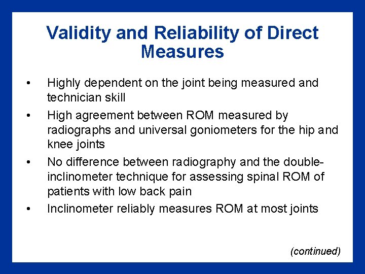 Validity and Reliability of Direct Measures • • Highly dependent on the joint being