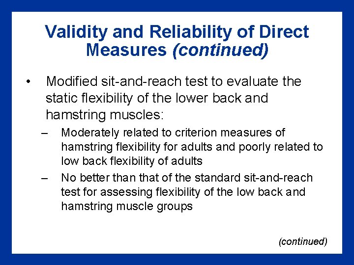 Validity and Reliability of Direct Measures (continued) • Modified sit-and-reach test to evaluate the