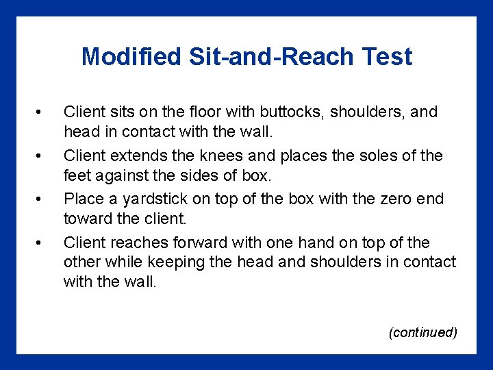 Modified Sit-and-Reach Test • • Client sits on the floor with buttocks, shoulders, and