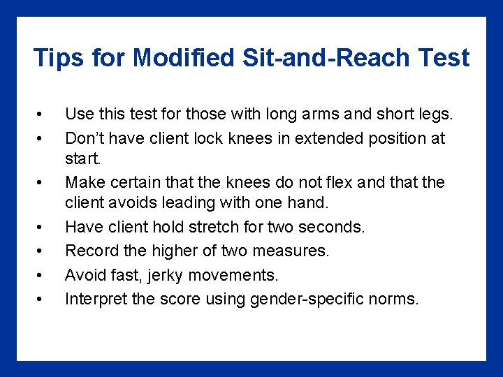 Tips for Modified Sit-and-Reach Test • • Use this test for those with long