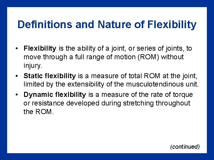 Definitions and Nature of Flexibility • Flexibility is the ability of a joint, or