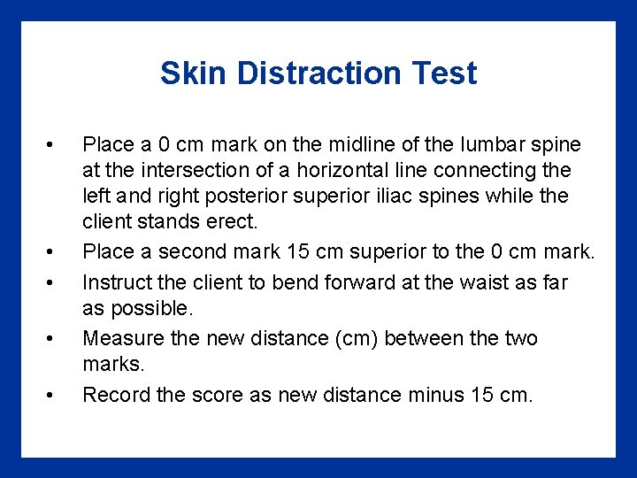 Skin Distraction Test • • • Place a 0 cm mark on the midline