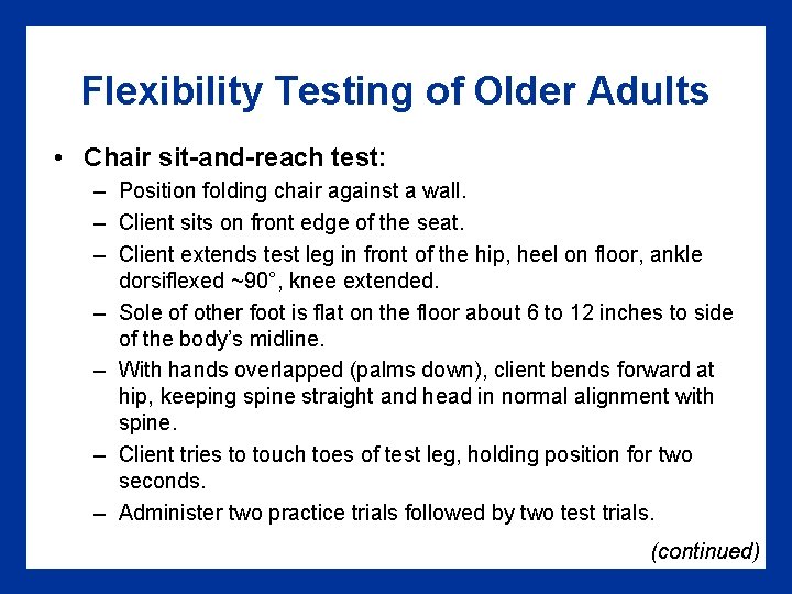 Flexibility Testing of Older Adults • Chair sit-and-reach test: – Position folding chair against