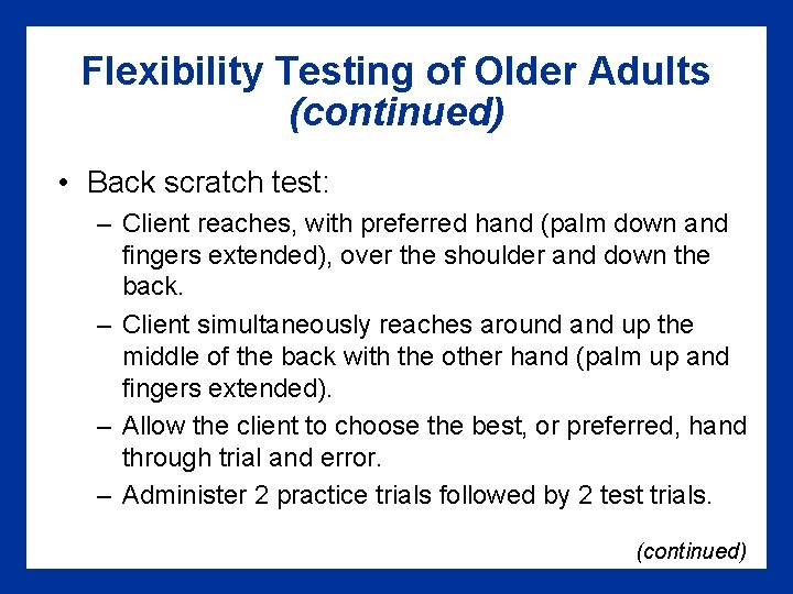 Flexibility Testing of Older Adults (continued) • Back scratch test: – Client reaches, with