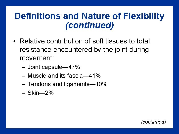 Definitions and Nature of Flexibility (continued) • Relative contribution of soft tissues to total