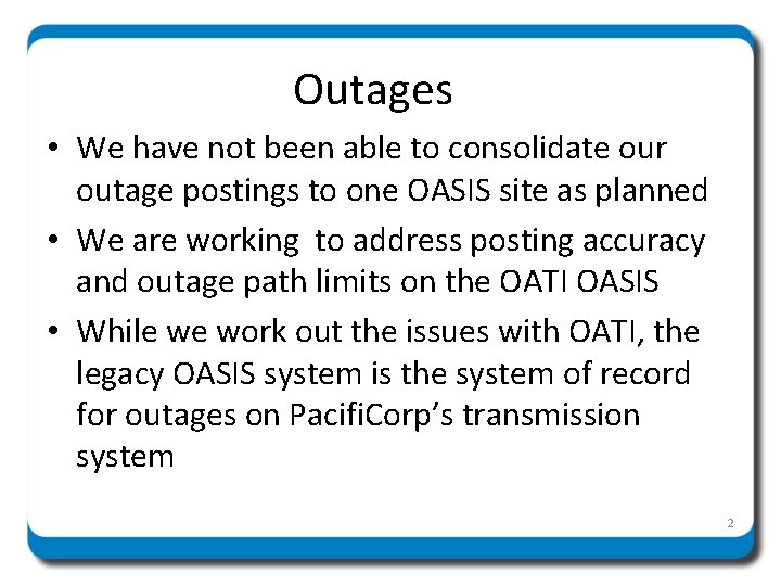 Outages • We have not been able to consolidate our outage postings to one