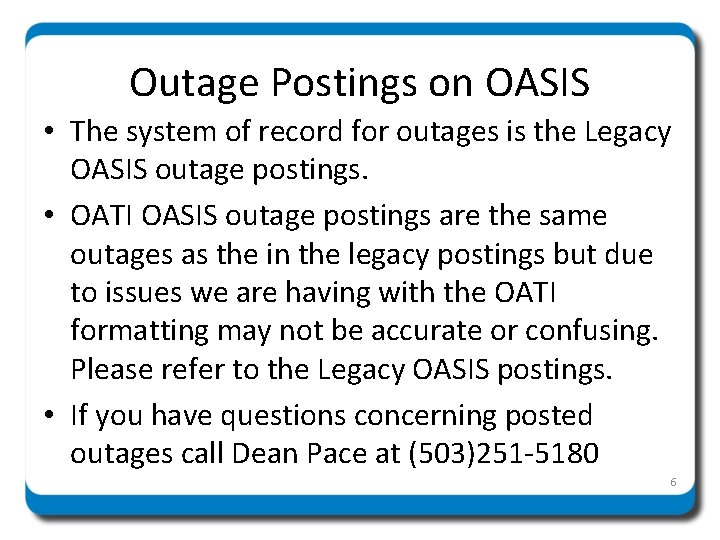 Outage Postings on OASIS • The system of record for outages is the Legacy