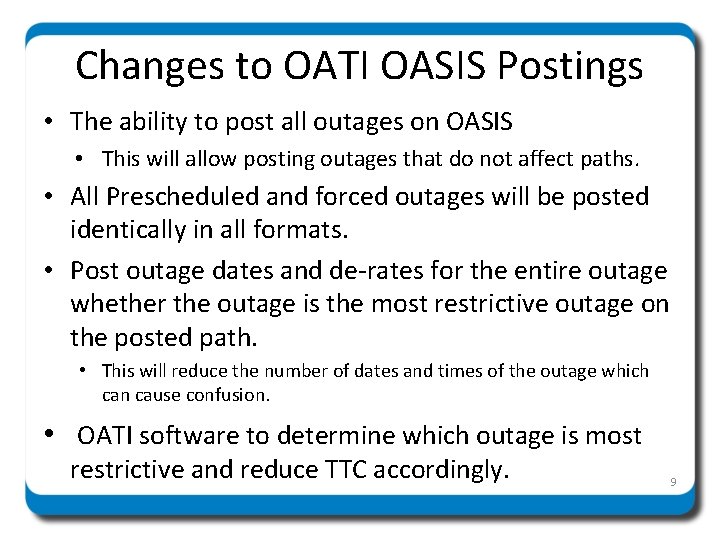 Changes to OATI OASIS Postings • The ability to post all outages on OASIS