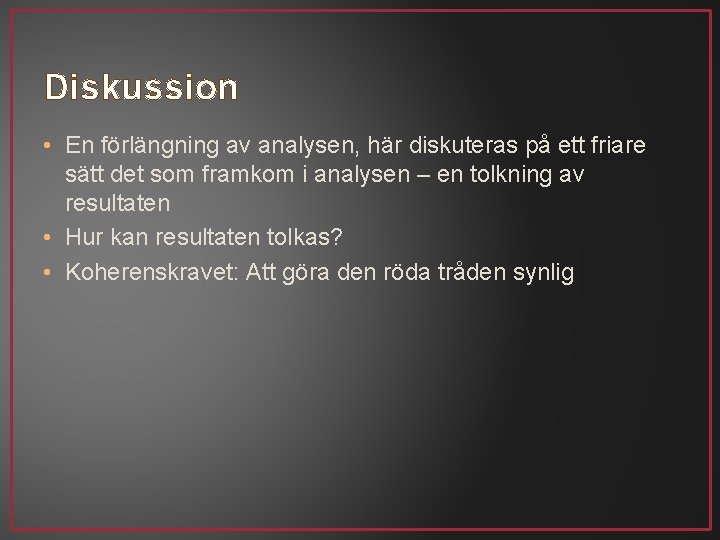 Diskussion • En förlängning av analysen, här diskuteras på ett friare sätt det som