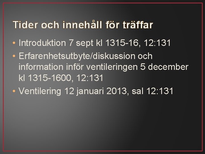 Tider och innehåll för träffar • Introduktion 7 sept kl 1315 -16, 12: 131