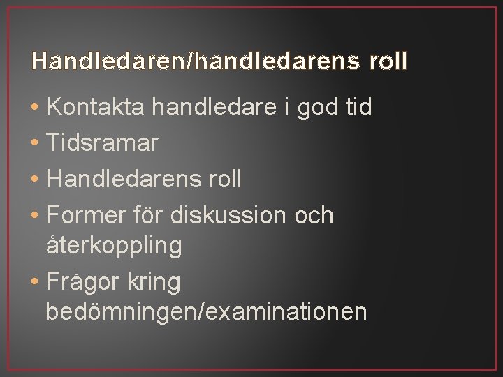 Handledaren/handledarens roll • Kontakta handledare i god tid • Tidsramar • Handledarens roll •