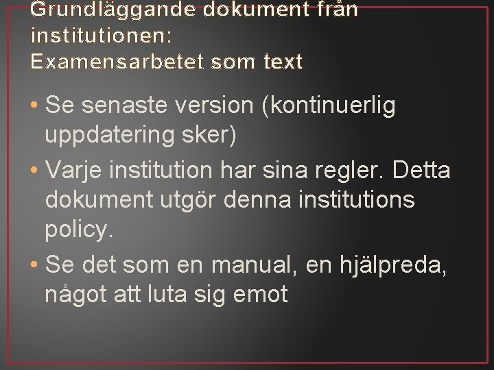 Grundläggande dokument från institutionen: Examensarbetet som text • Se senaste version (kontinuerlig uppdatering sker)