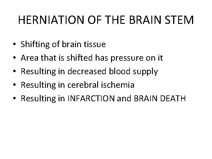 HERNIATION OF THE BRAIN STEM • • • Shifting of brain tissue Area that