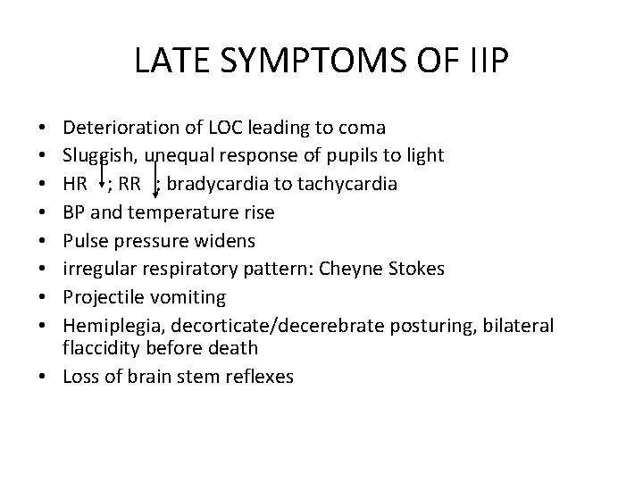 LATE SYMPTOMS OF IIP Deterioration of LOC leading to coma Sluggish, unequal response of