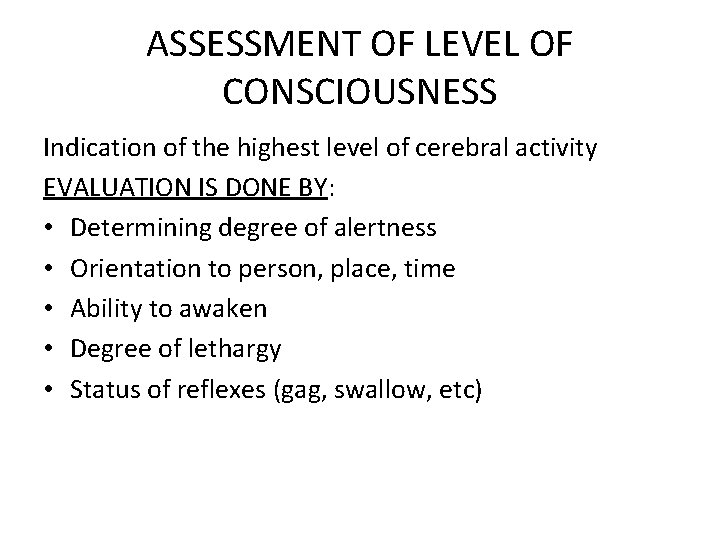 ASSESSMENT OF LEVEL OF CONSCIOUSNESS Indication of the highest level of cerebral activity EVALUATION