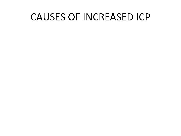 CAUSES OF INCREASED ICP 