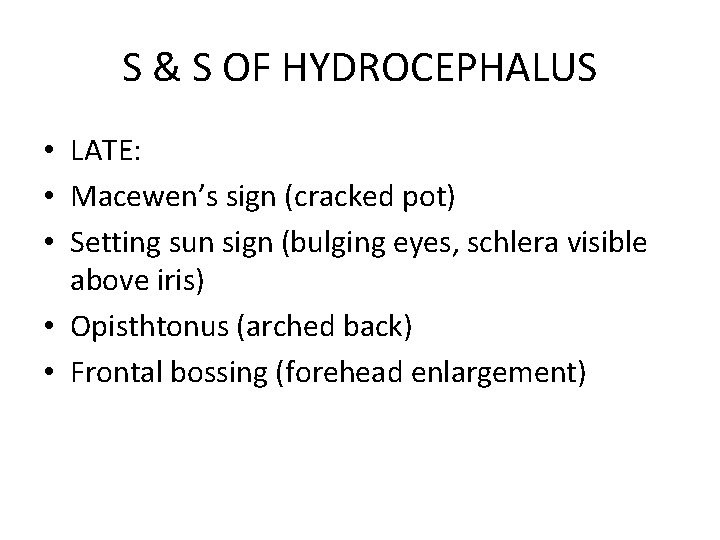 S & S OF HYDROCEPHALUS • LATE: • Macewen’s sign (cracked pot) • Setting