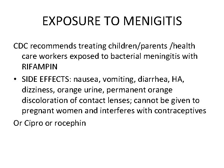 EXPOSURE TO MENIGITIS CDC recommends treating children/parents /health care workers exposed to bacterial meningitis