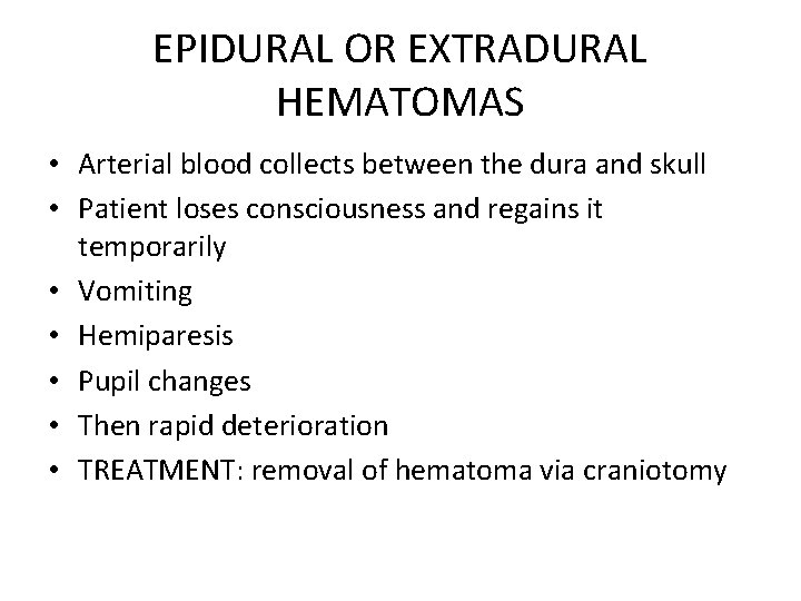 EPIDURAL OR EXTRADURAL HEMATOMAS • Arterial blood collects between the dura and skull •