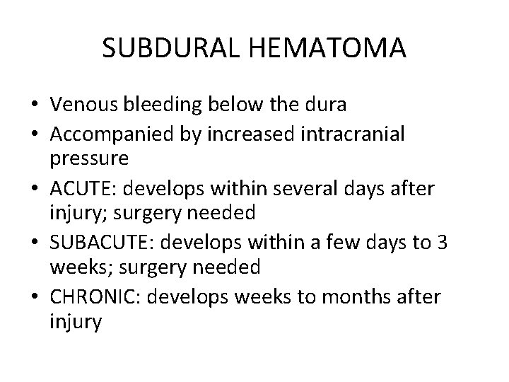 SUBDURAL HEMATOMA • Venous bleeding below the dura • Accompanied by increased intracranial pressure