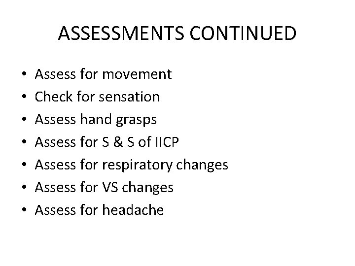 ASSESSMENTS CONTINUED • • Assess for movement Check for sensation Assess hand grasps Assess