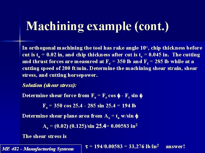 Machining example (cont. ) In orthogonal machining the tool has rake angle 10°, chip