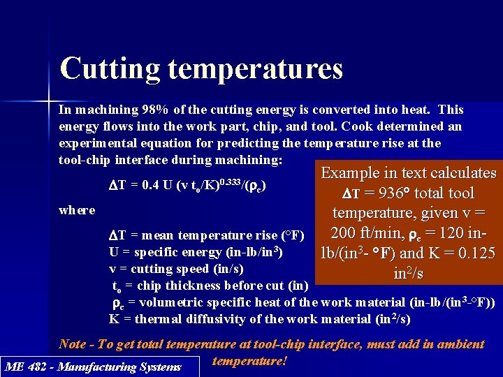 Cutting temperatures In machining 98% of the cutting energy is converted into heat. This