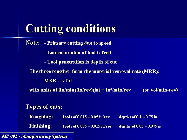 Cutting conditions Note: - Primary cutting due to speed - Lateral motion of tool