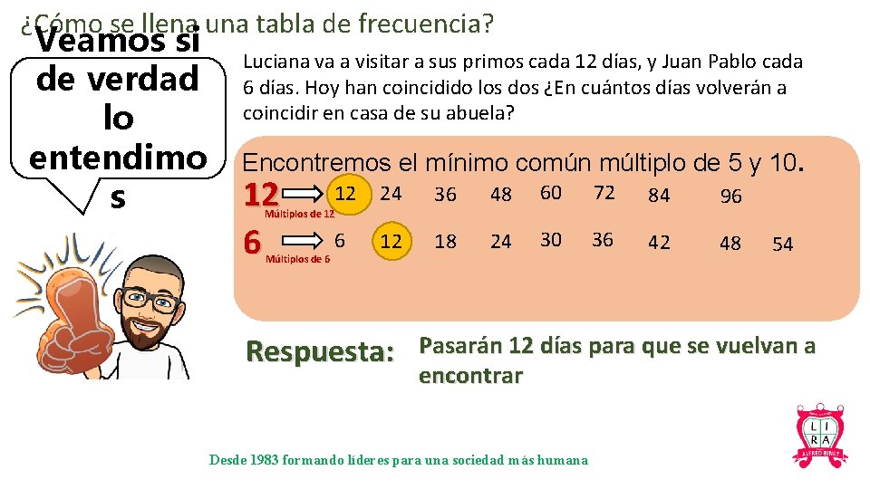 ¿Cómo se llena una tabla de frecuencia? Veamos si de verdad lo entendimo s