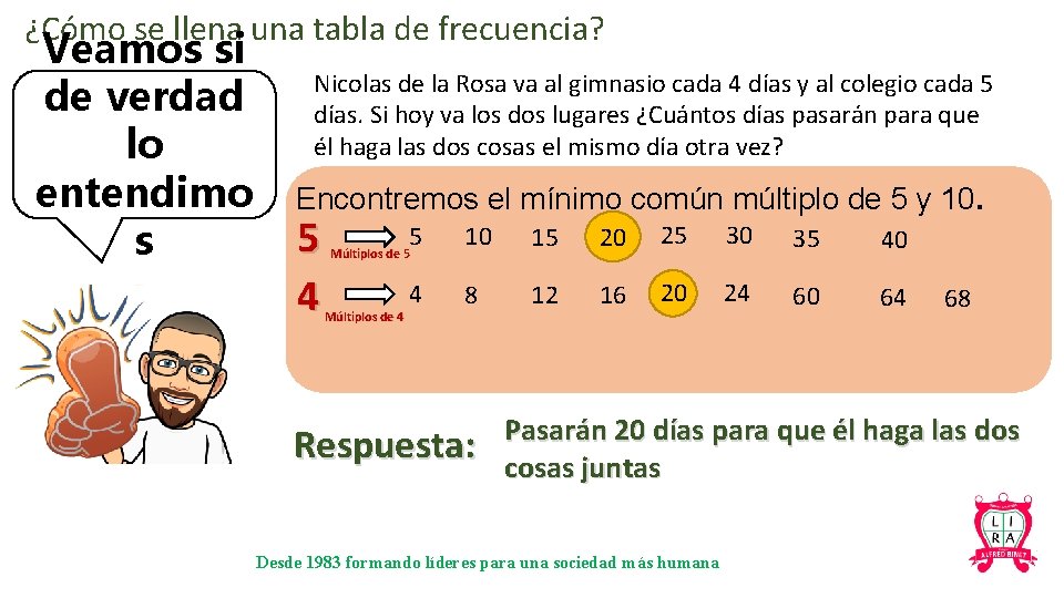 ¿Cómo se llena una tabla de frecuencia? Veamos si de verdad lo entendimo s