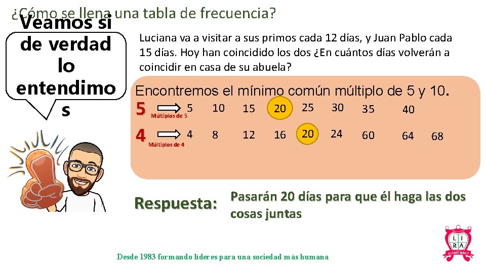 ¿Cómo se llena una tabla de frecuencia? Veamos si de verdad lo entendimo s