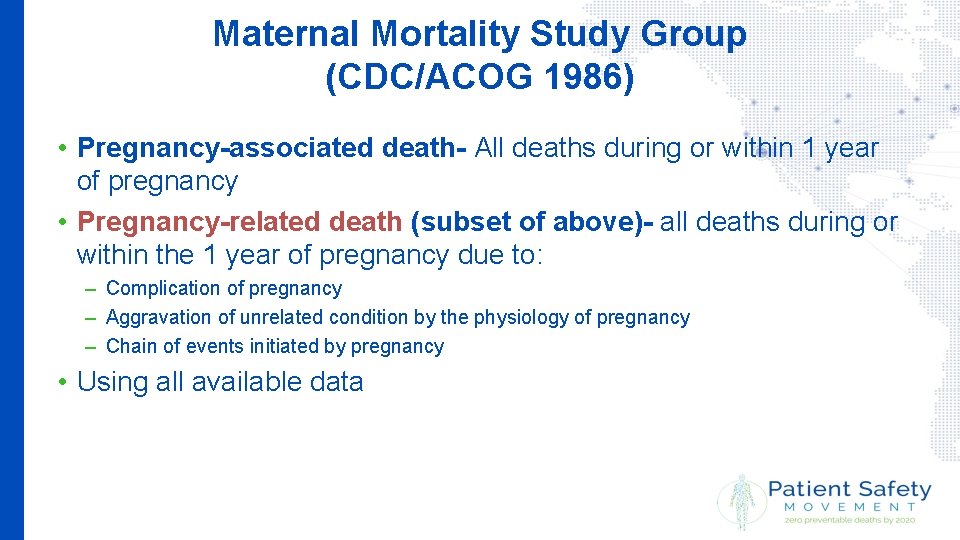 Maternal Mortality Study Group (CDC/ACOG 1986) • Pregnancy-associated death- All deaths during or within