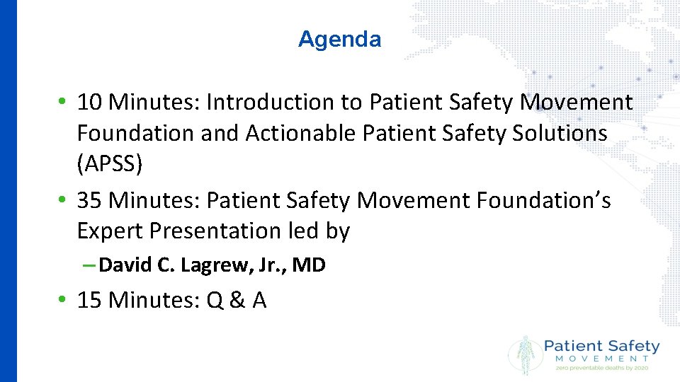 Agenda • 10 Minutes: Introduction to Patient Safety Movement Foundation and Actionable Patient Safety